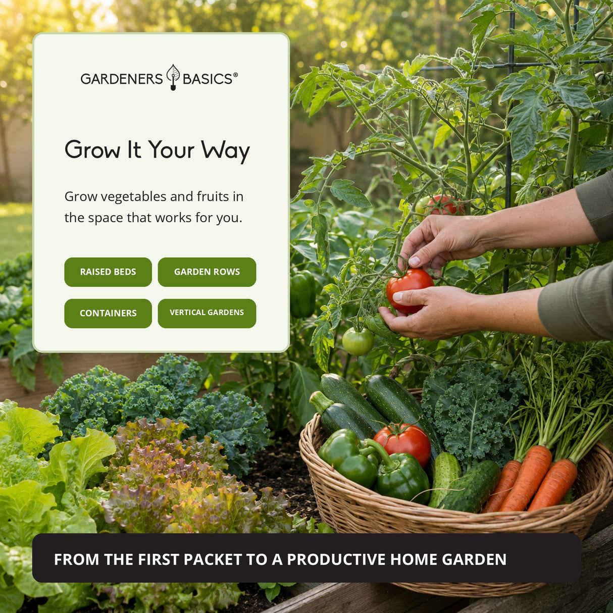 A person's hands harvest a red tomato from a tomato plant in a lush home garden, with a basket of fresh vegetables including carrots, cucumbers, and peppers. A white promotional card on the left reads 'Gardeners Basics' and 'Grow It Your Way' with options for raised beds, garden rows, containers, and vertical gardens.